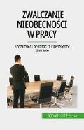 Zwalczanie nieobecnosci w pracy