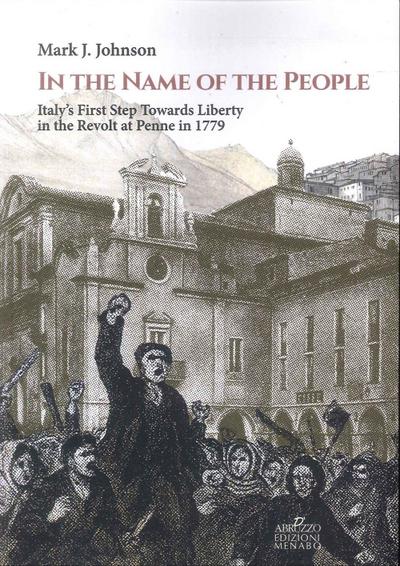 In the name of the people. Italy’s first step towards liberty in the revolt at Penne in 1779