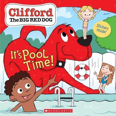 It’s Pool Time! (Clifford the Big Red Dog Storybook)