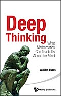 DEEP THINKING: WHAT MATHEMATICS CAN TEACH US ABOUT THE MIND