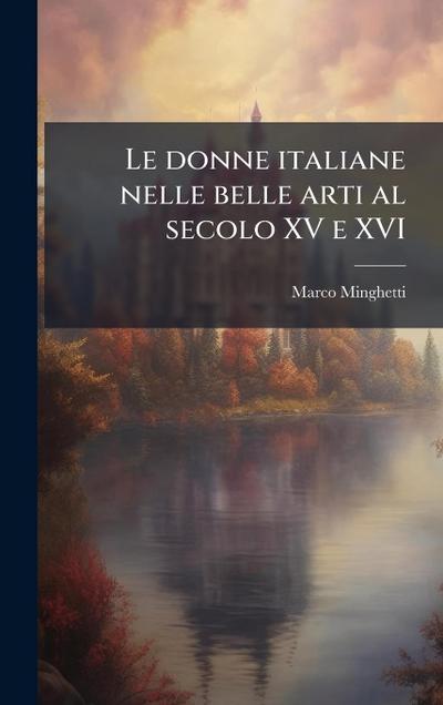 Le donne italiane nelle belle arti al secolo XV e XVI