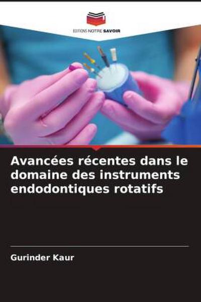 Avancées récentes dans le domaine des instruments endodontiques rotatifs