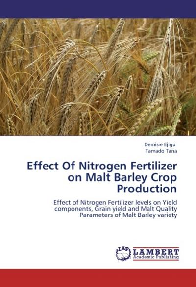 Effect Of Nitrogen Fertilizer on Malt Barley Crop Production - Demisie Ejigu