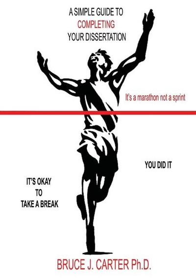 A Simple Guide to Completing Your Dissertation