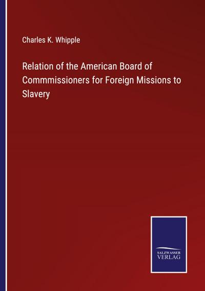 Relation of the American Board of Commmissioners for Foreign Missions to Slavery
