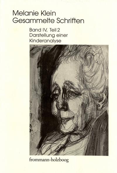 Melanie Klein: Gesammelte Schriften / Band IV, 2: Darstellung einer Kinderanalyse, Teil 2