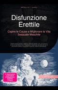 Disfunzione Erettile: Capire le Cause e Migliorare la Vita Sessuale Maschile