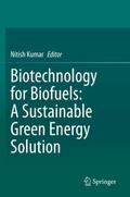 Biotechnology for Biofuels: A Sustainable Green Energy Solution