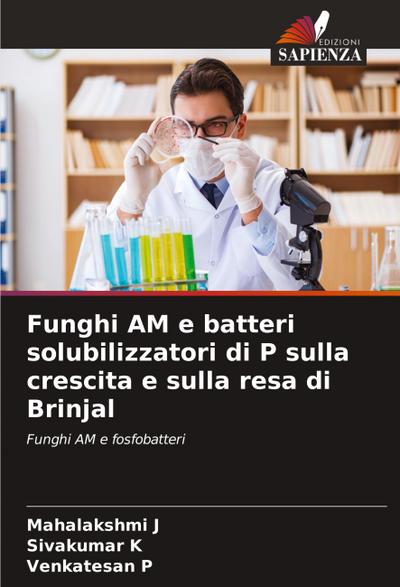 Funghi AM e batteri solubilizzatori di P sulla crescita e sulla resa di Brinjal