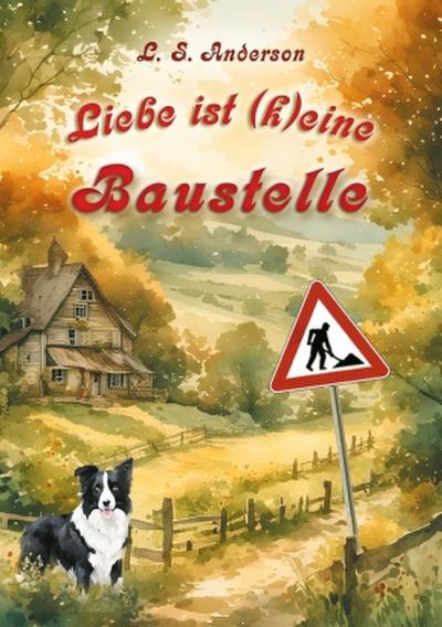 Liebe ist (k)eine Baustelle