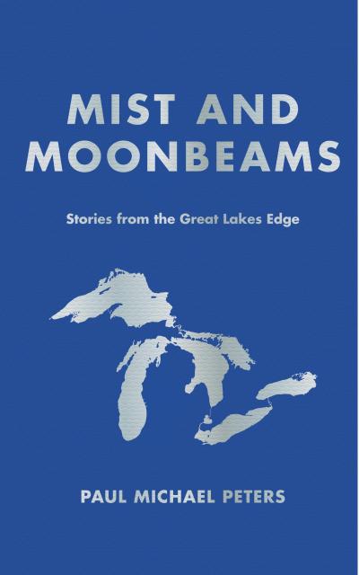 Mist and Moonbeams: Stories from the Great Lakes Edge