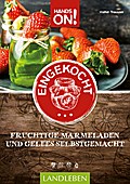 Hands On: Eingekocht: Kreative Gelees und Marmeladen (Hands on: Landleben)