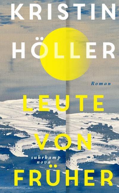 Leute von früher: Roman | Eine Liebe auf der Insel Strand im nordfriesischen Wattenmeer | Die perfekte Urlaubslektüre für den Sommer (suhrkamp nova)