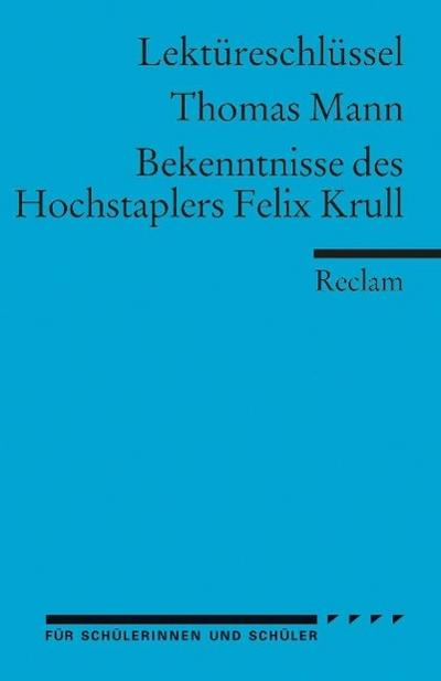 Lektüreschlüssel Thomas Mann ’Bekenntnisse des Hochstaplers Felix Krull’