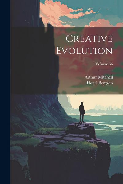 Creative Evolution; Volume 66
