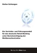 Ein Vertriebs - und Führungsmodell für das deutsche Retail-Banking unter Berücksichtigung der Wettbewerbsstruktur