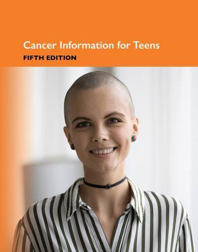 Cancer Information for Teens, 5th Edition