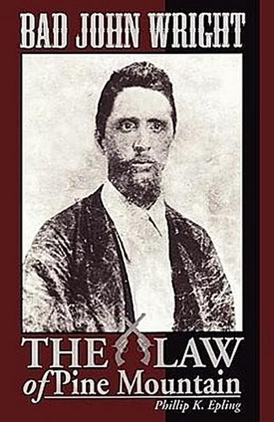 BAD JOHN WRIGHT The Law of Pine Mountain