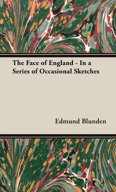 The Face of England - In a Series of Occasional Sketches