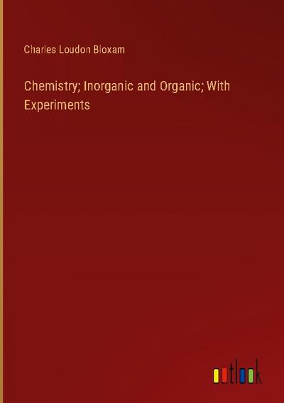Chemistry; Inorganic and Organic; With Experiments