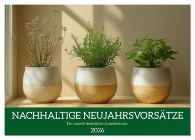 Nachhaltige Neujahrsvorsätze - Der umweltfreundliche Jahreskalender (Wandkalender 2026 DIN A3 quer), CALVENDO Monatskalender