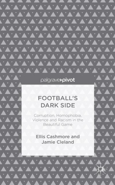 Football’s Dark Side: Corruption, Homophobia, Violence and Racism in the Beautiful Game