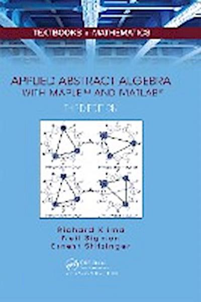 Applied Abstract Algebra with MapleTM and MATLAB®