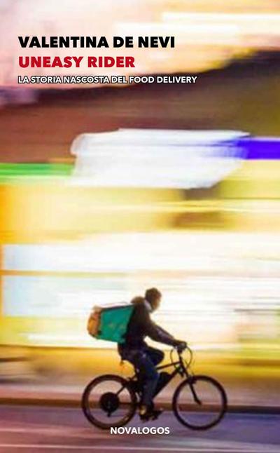 de Nevi, V: Uneasy rider. La storia nascosta del food delive