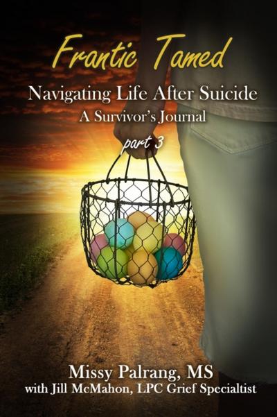 Frantic Tamed Navigating Life After Suicide Part 3