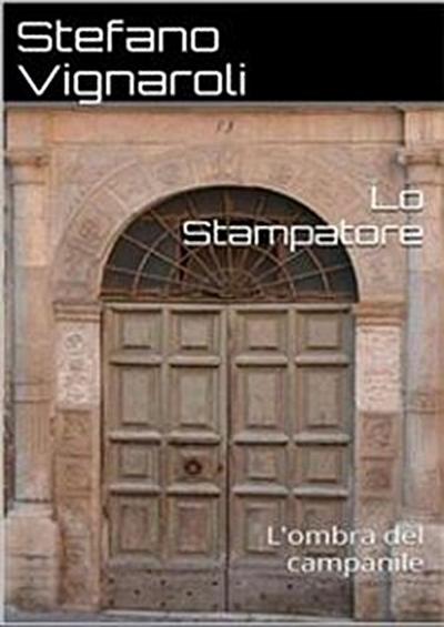 Lo stampatore - L’ombra del campanile