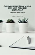 Organize sua vida em um fim de semana