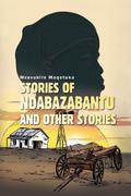 Stories of Ndabazabantu and Other Stories