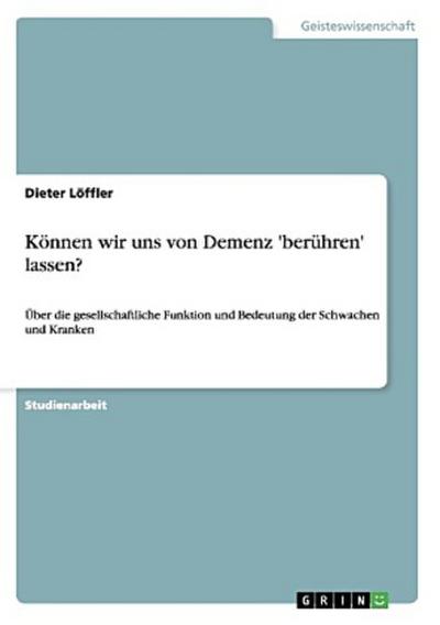 Können wir uns von Demenz ’berühren’ lassen?