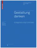 Gestaltung denken: Grundlagentexte zu Design und Architektur (Board of International Research in Design)