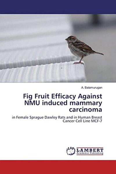 Fig Fruit Efficacy Against NMU induced mammary carcinoma