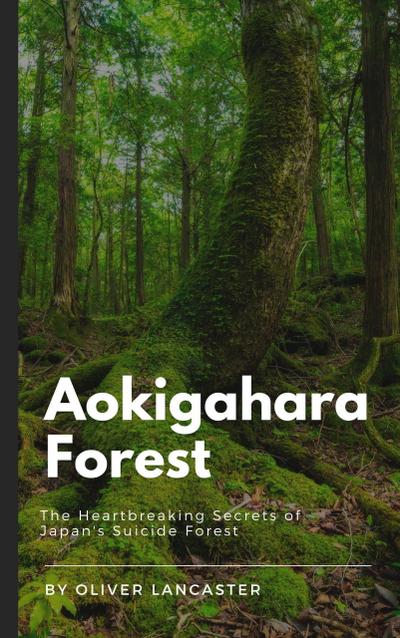 Aokigahara Forest: The Heartbreaking Secrets of Japan’s Suicide Forest