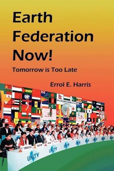 Earth Federation Now: Tomorrow Is Too Late -- Pbk