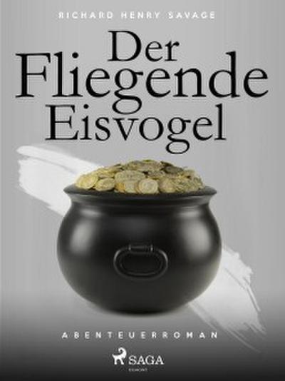 Der fliegende Eisvogel (eBook, EPUB) - Richard Henry Savage