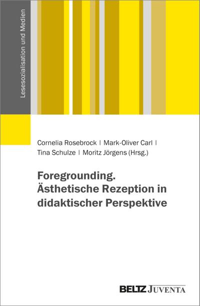 Foregrounding. Ästhetische Rezeption in didaktischer Perspektive