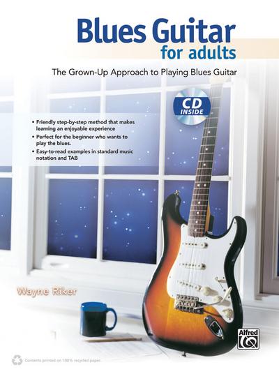 Blues Guitar for Adults: The Grown-Up Approach to Playing Blues Guitar