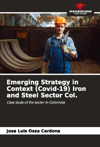 Emerging Strategy in Context (Covid-19) Iron and Steel Sector Col.