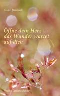 Öffne dein Herz - das Wunder wartet auf dich