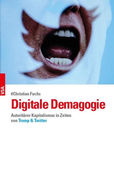 Digitale Demagogie: Autoritärer Kapitalismus in Zeiten von Trump und Twitter