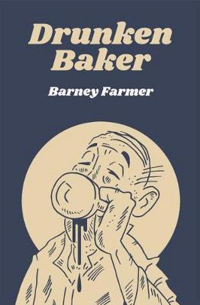 Farmer, B: Drunken Baker