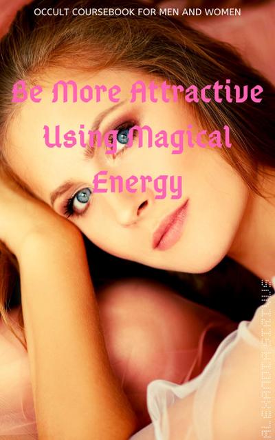 Be More Attractive Using Magical Energy