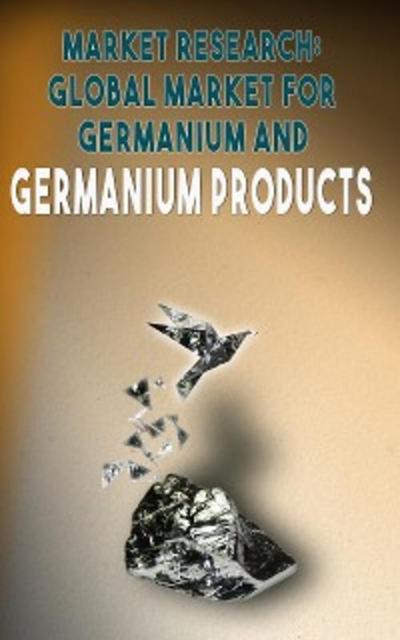 Market Research, Global Market for Germanium and Germanium Products