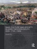 War, Culture and Society in Early Modern South Asia, 1740-1849