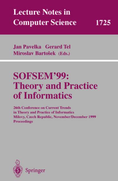 SOFSEM’99: Theory and Practice of Informatics