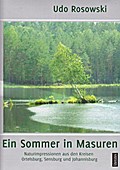 Ein Sommer in Masuren: Naturimpressionen aus den Kreisen Ortelsburg, Sensburg und Johannisburg - Ein kommentierter Bildband