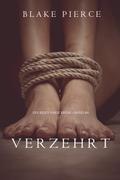 Verzehrt (Ein Riley Paige Krimi — Band 6)